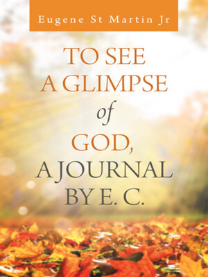 cover image of To See a Glimpse of God,  a Journal by E. C.